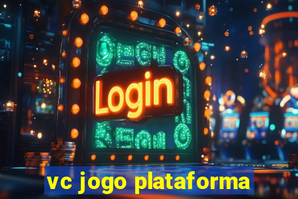 vc jogo plataforma