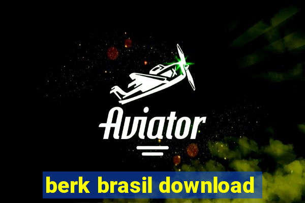 berk brasil download