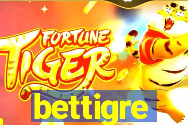 bettigre