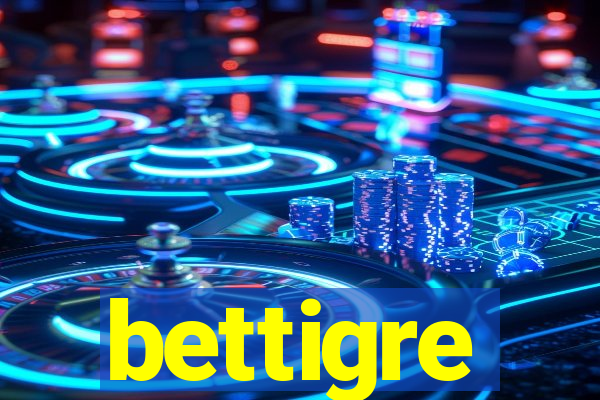 bettigre