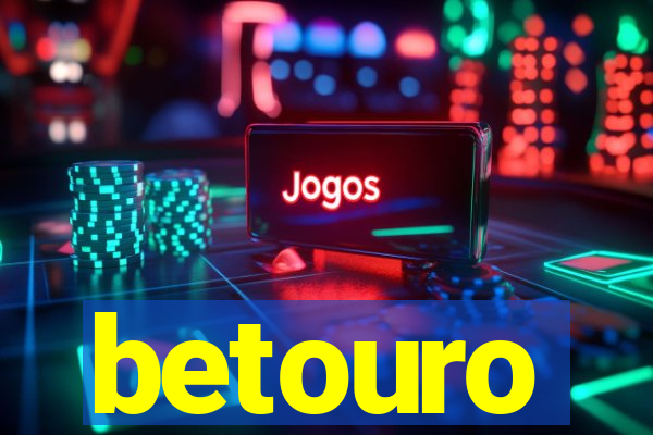 betouro