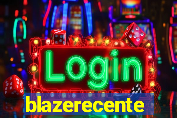 blazerecente