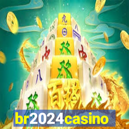 br2024casino