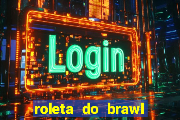 roleta do brawl stars 2024