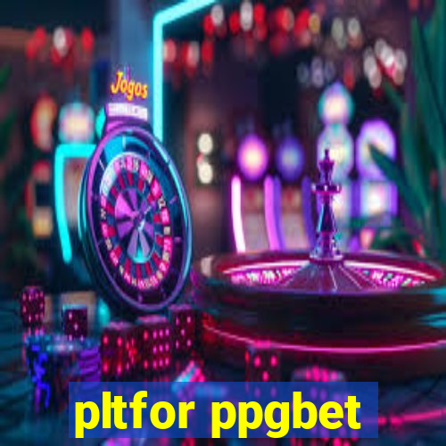 pltfor ppgbet