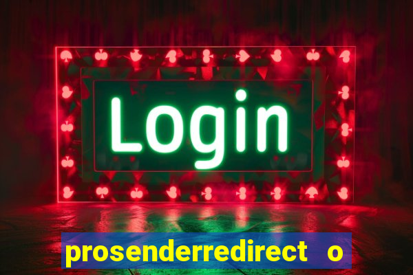 prosenderredirect o que é