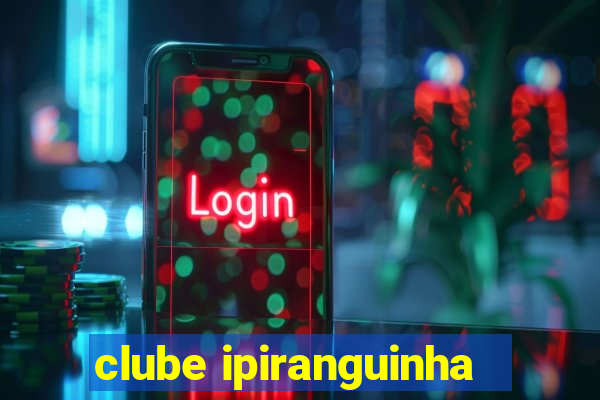 clube ipiranguinha