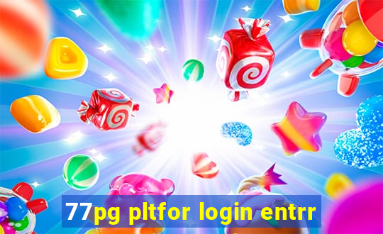 77pg pltfor login entrr