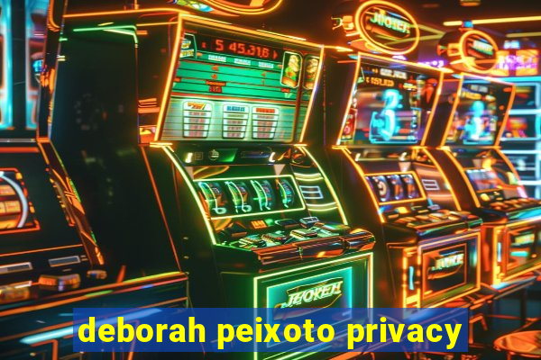 deborah peixoto privacy