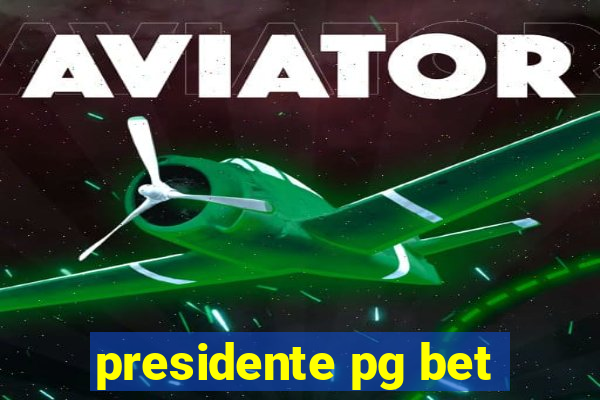 presidente pg bet