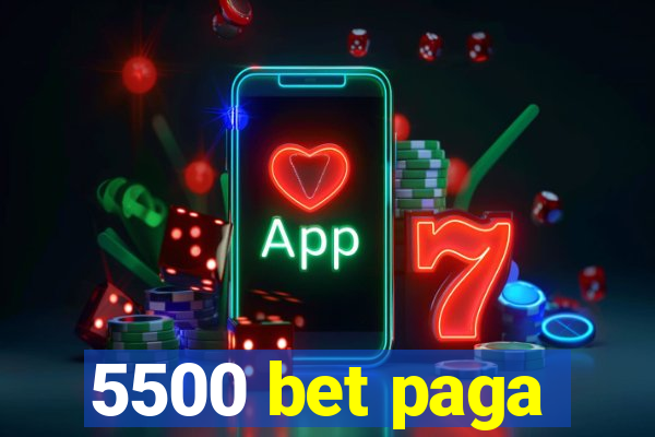 5500 bet paga