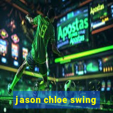 jason chloe swing