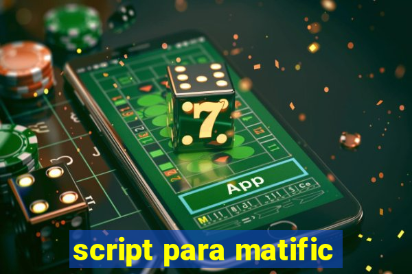 script para matific