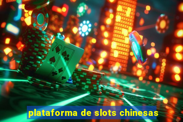 plataforma de slots chinesas