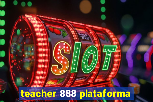 teacher 888 plataforma