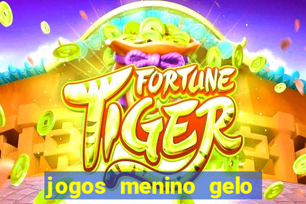 jogos menino gelo menina lava