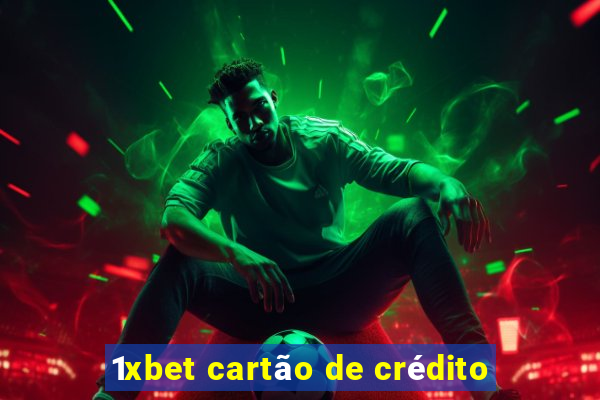 1xbet cartão de crédito