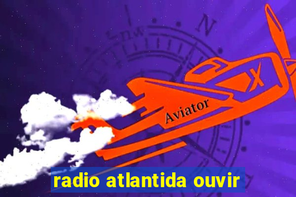 radio atlantida ouvir