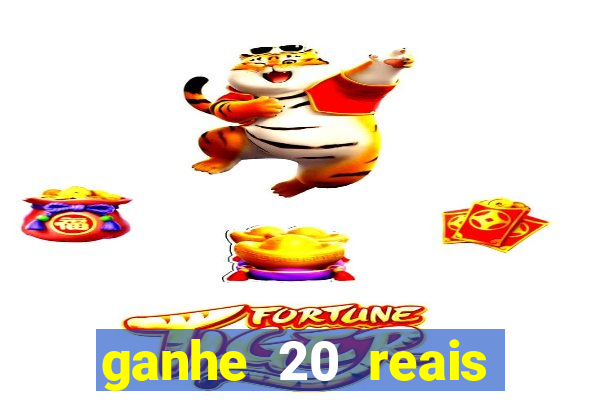 ganhe 20 reais para apostar