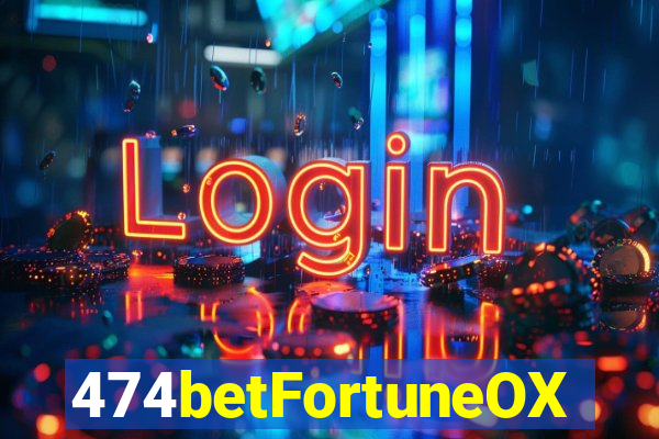 474betFortuneOX