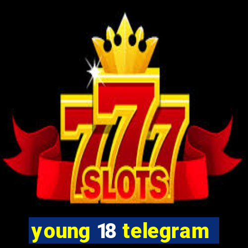 young 18 telegram