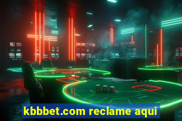 kbbbet.com reclame aqui