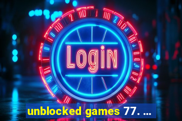 unblocked games 77. ...