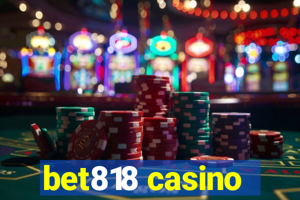 bet818 casino