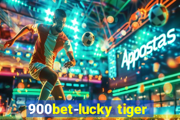 900bet-lucky tiger