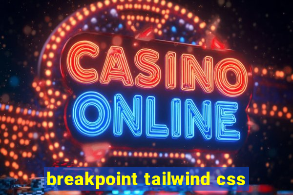 breakpoint tailwind css