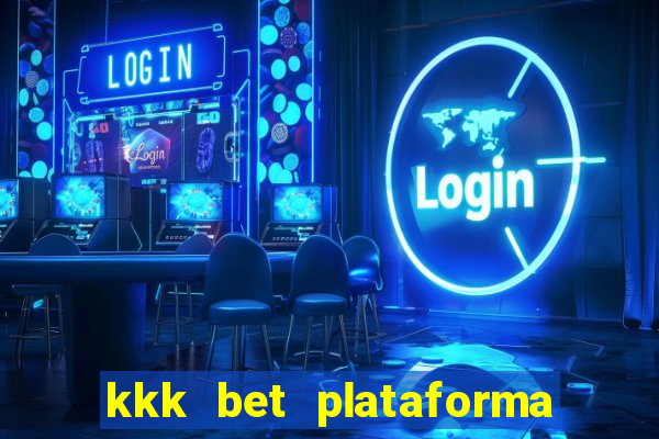 kkk bet plataforma de jogos