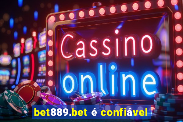 bet889.bet é confiável