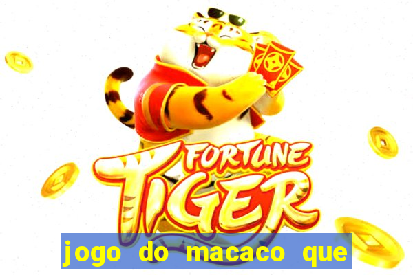 jogo do macaco que ganha dinheiro