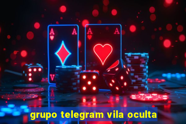 grupo telegram vila oculta