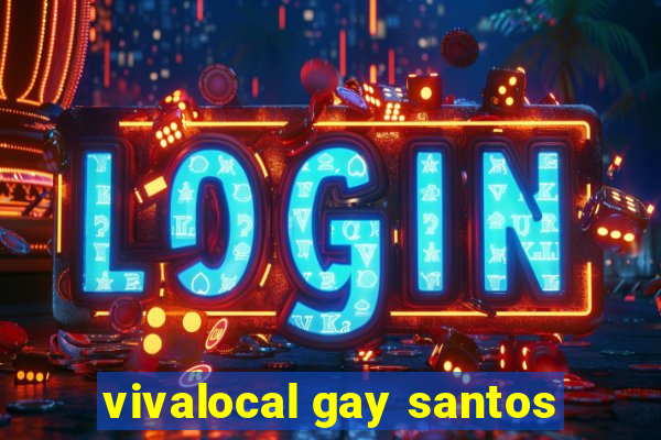 vivalocal gay santos