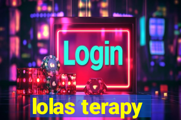 lolas terapy