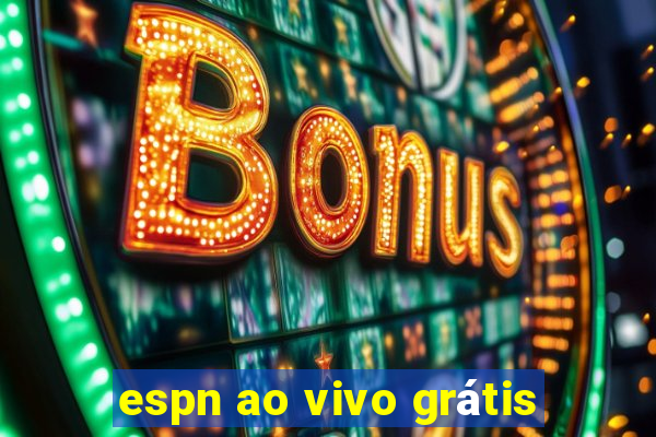 espn ao vivo grátis