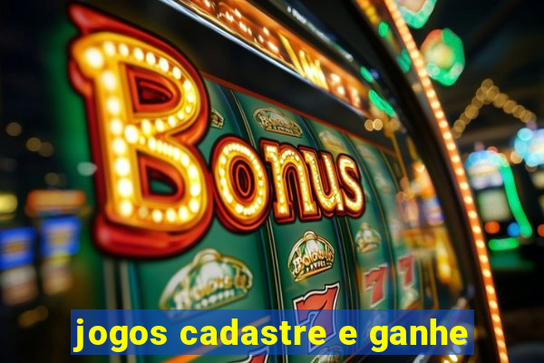 jogos cadastre e ganhe