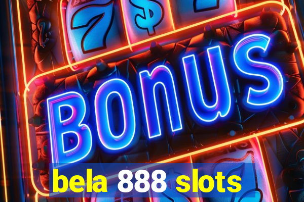 bela 888 slots