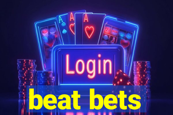 beat bets