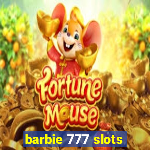 barbie 777 slots