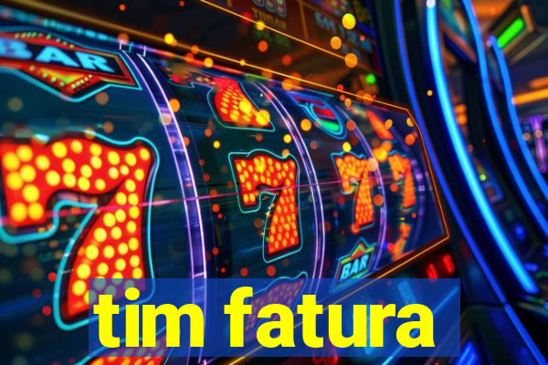 tim fatura