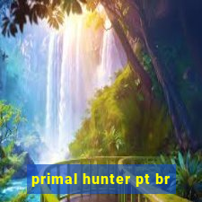 primal hunter pt br