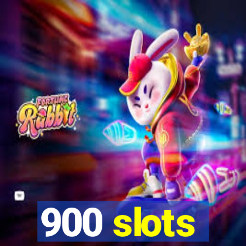 900 slots