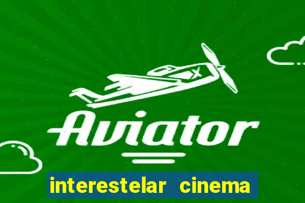 interestelar cinema 2024 cinemark