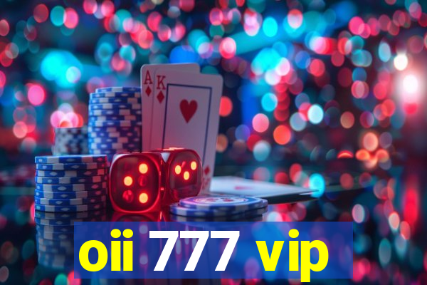 oii 777 vip