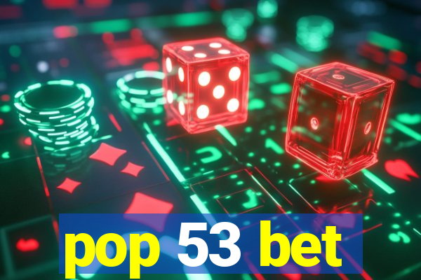 pop 53 bet