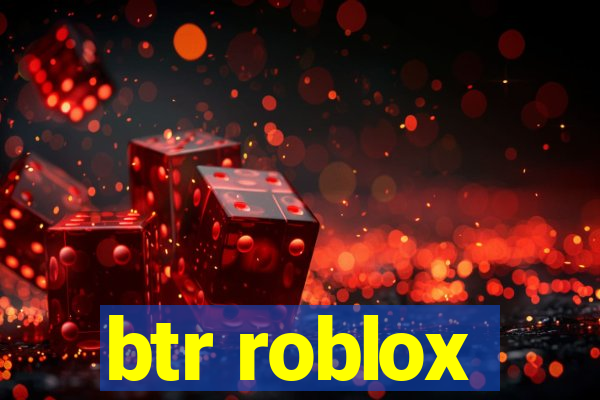 btr roblox