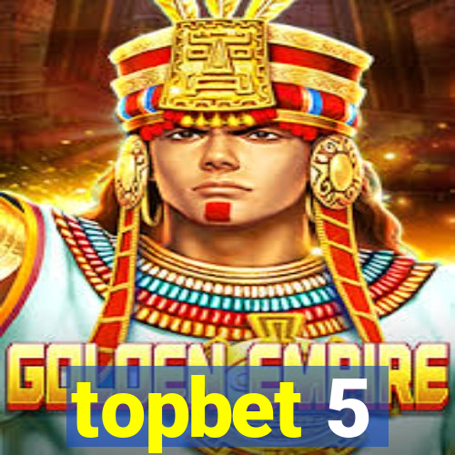 topbet 5