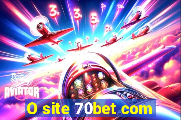 O site 70bet com